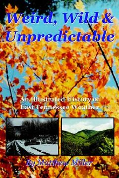 portada weird, wild & unpredictable: an illustrated history of east tennessee weather