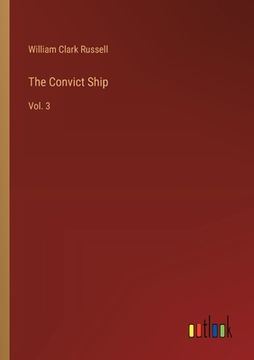 portada The Convict Ship: Vol. 3 (en Inglés)