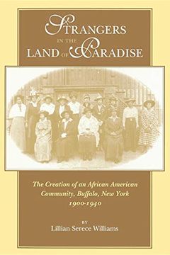 portada Strangers in the Land of Paradise: Creation of an African American Community in Buffalo, new York, 1900-1940 (Blacks in the Diaspora) 