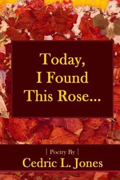 portada Today, I Found This Rose...: Poems (en Inglés)