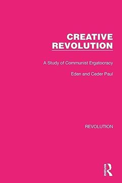 portada Creative Revolution: A Study of Communist Ergatocracy (Routledge Library Editions: Revolution) 