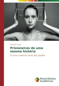 portada Prisioneiras de uma mesma história: O amor materno atrás das grades (Portuguese Edition)
