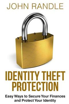 portada Identity Theft Protection: Easy Ways to Secure Your Finances and Protect Your Identity (en Inglés)