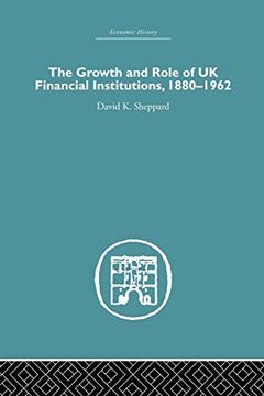 portada The Growth and Role of uk Financial Institutions, 1880-1966 (en Inglés)