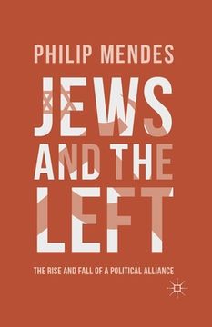 portada Jews and the Left: The Rise and Fall of a Political Alliance (en Inglés)