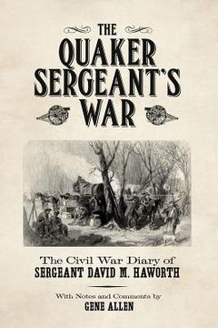 portada The Quaker Sergeant'S War: The Civil war Diary of Sergeant David m. Haworth (en Inglés)