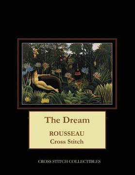 portada The Dream: Rousseau Cross Stitch Pattern (en Inglés)