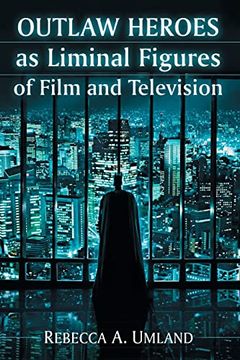portada Outlaw Heroes as Liminal Figures of Film and Television (en Inglés)
