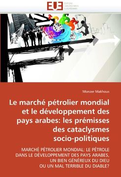 portada Le Marche Petrolier Mondial Et Le Developpement Des Pays Arabes: Les Premisses Des Cataclysmes Socio-Politiques