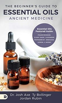 portada The Beginner's Guide to Essential Oils: Ancient Medicine (in English)