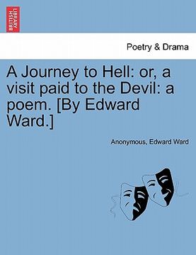 portada a journey to hell: or, a visit paid to the devil: a poem. [by edward ward.]