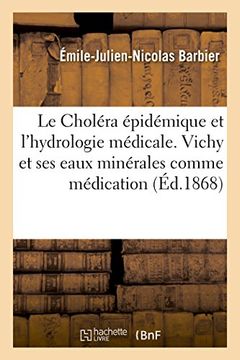 portada Le Choléra épidémique et l'hydrologie médicale. Vichy et ses eaux minérales comme médication (Sciences)