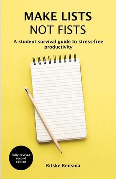 portada Make Lists Not Fists: A Student Survival Guide to Stress-Free Productivity (en Inglés)