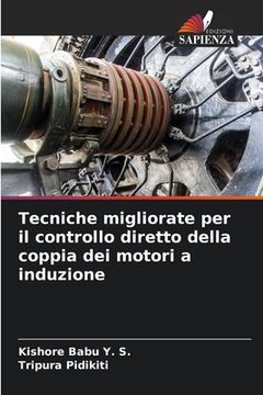 portada Tecniche migliorate per il controllo diretto della coppia dei motori a induzione (en Italiano)