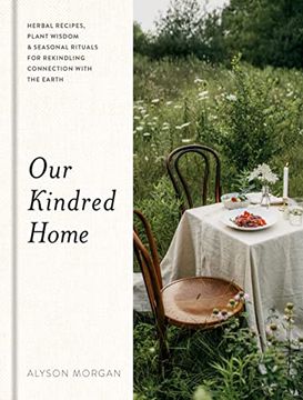 portada Our Kindred Home: Herbal Recipes, Plant Wisdom, and Seasonal Rituals for Rekindling Connection With the Earth (in English)