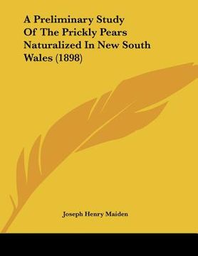 portada a preliminary study of the prickly pears naturalized in new south wales (1898) (en Inglés)