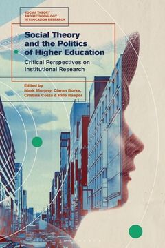 portada Social Theory and the Politics of Higher Education: Critical Perspectives on Institutional Research