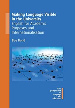 portada Making Language Visible in the University: English for Academic Purposes and Internationalisation: 82 (New Perspectives on Language and Education) 