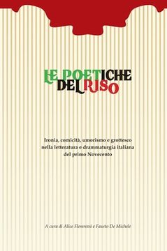 portada Le poetiche del riso: Ironia, comicità, umorismo e grottesco nella letteratura e drammaturgia italiana del primo Novecento (en Italiano)