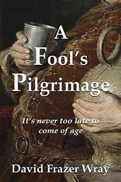 portada A Fool'S Pilgrimage: It'S Never too Late to Come of age (en Inglés)
