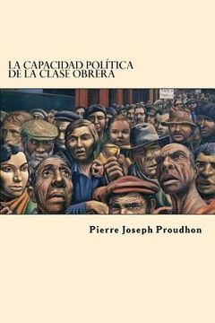 portada La Capacidad Politica de la Clase Obrera (Spanish Edition) (in Spanish)