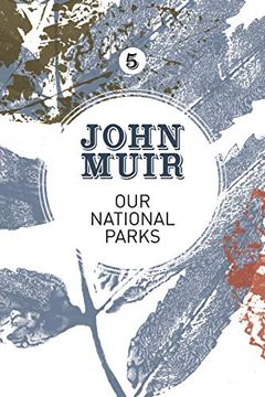 portada Our National Parks: A Campaign for the Preservation of Wilderness: 5 (John Muir: The Eight Wilderness-Discovery Books) (en Inglés)