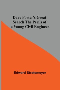 portada Dave Porter'S Great Search the Perils of a Young Civil Engineer (en Inglés)
