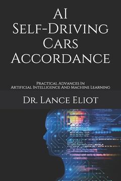 portada AI Self-Driving Cars Accordance: Practical Advances In Artificial Intelligence And Machine Learning