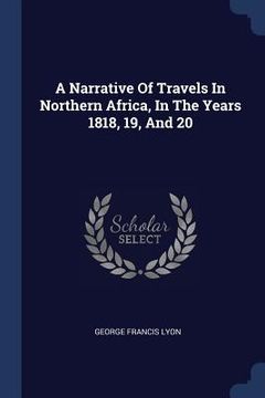 portada A Narrative Of Travels In Northern Africa, In The Years 1818, 19, And 20 (en Inglés)