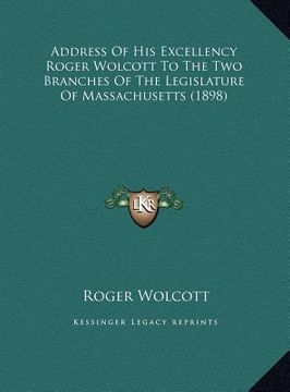 portada address of his excellency roger wolcott to the two branches of the legislature of massachusetts (1898) (in English)