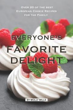 portada Everyone's Favorite Delight: Over 20 of the best European Cookie Recipes for the Family (en Inglés)