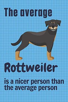 portada The Average Rottweiler is a Nicer Person Than the Average Person: For Rottweiler dog Fans (en Inglés)