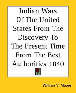 portada indian wars of the united states from the discovery to the present time from the best authorities 1840 (en Inglés)