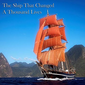 portada The Ship That Changed a Thousand Lives: Over a Century of History and Stories (Eye of the Wind) 