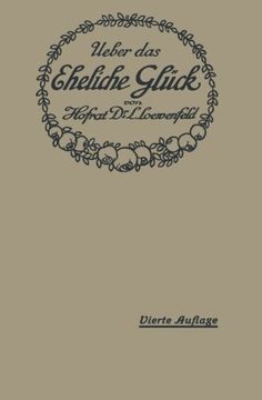 portada Über das Eheliche Glück: Erfahrungen, Reflexionen und Ratschläge eines Arztes (German Edition)