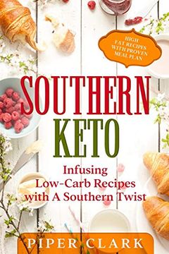 portada Southern Keto: Infusing Low-Carb Recipes With a Southern Twist - High fat Recipes With Proven Meal Plan (en Inglés)