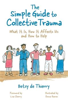 portada The Simple Guide to Collective Trauma: What It Is, How It Affects Us and How to Help (en Inglés)