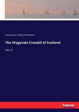 portada The Orygynale Cronykil of Scotland: Vol. 3 (in English)
