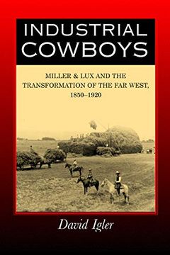 portada Industrial Cowboys: Miller and lux and the Transformation of the far West, 1850-1920 (en Inglés)