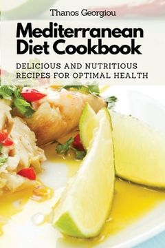 portada Mediterranean Diet Cookbook: Delicious and Nutritious Recipes for Optimal Health (in English)