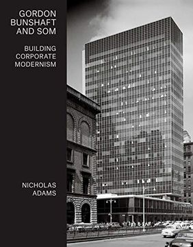 portada Gordon Bunshaft and Som: Building Corporate Modernism (en Inglés)