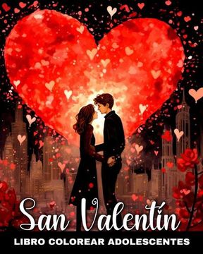 portada San Valentín Libro de Colorear para Adolescentes: Páginas de Colorear de Amor con Diseños Románticos y Lindos para Adolescentes