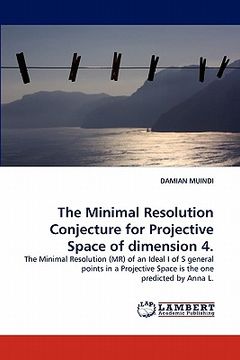 portada the minimal resolution conjecture for projective space of dimension 4. (en Inglés)
