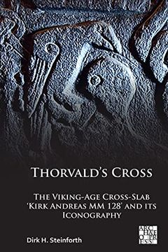 portada Thorvald's Cross: The Viking-Age Cross-Slab 'Kirk Andreas MM 128' and Its Iconography (en Inglés)