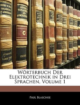 portada Worterbuch Der Elektrotechnik in Drei Sprachen, Volume 1 (in German)