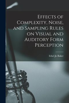 portada Effects of Complexity, Noise, and Sampling Rules on Visual and Auditory Form Perception (en Inglés)