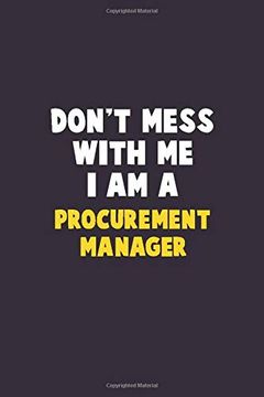 portada Don't Mess With me, i am a Procurement Manager: 6x9 Career Pride 120 Pages Writing Nots (en Inglés)