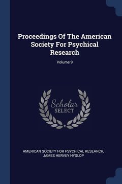 portada Proceedings Of The American Society For Psychical Research; Volume 9 (en Inglés)