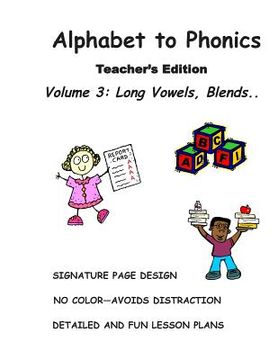 portada ALPHABET TO PHONICS, Teacher's Edition, Volume 3: Volume 3: Long Vowels, Blends & Segmenting.. (en Inglés)