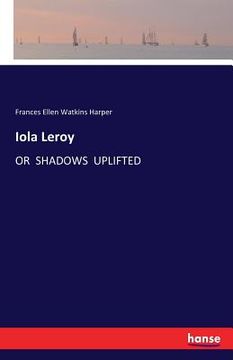 portada Iola Leroy: Or Shadows Uplifted (en Inglés)